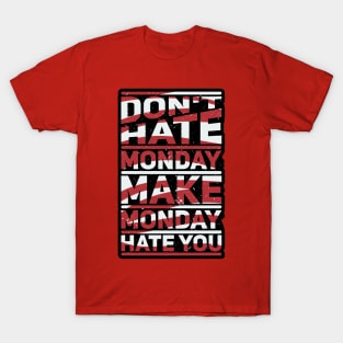 Make Monday Hate You T-Shirt